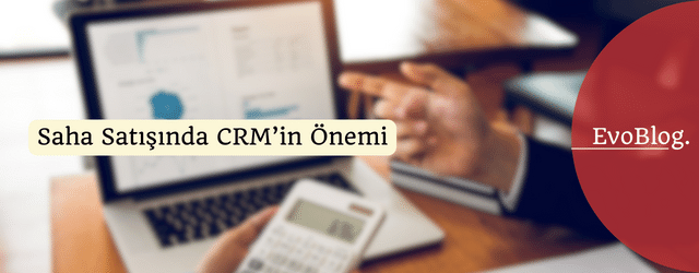 Saha Satışında CRM in Önemi